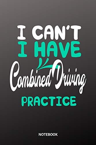 I Can ́t I Have Combined Driving Practice Notebook 6x9 Diary Training Journal Notebook 120 Pages Workout Combined Driving