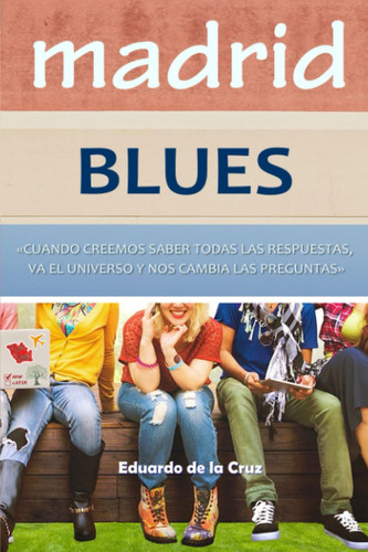 Madrid BLUES Cuando Creemos Saber Todas Las Respuestas, el Universo Nos Cambia Las Preguntas