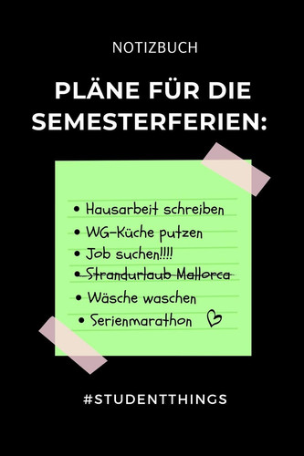 Notizbuch Pläne Für Die Semesterferien HAUSARBEIT SCHREIBEN WG-KÜCHE PUTZEN JOB SUCHEN: A5 52 WOCHEN KALENDER Zum Dualen Studium - Notizbuch Für Duale Studenten - Witziger Spruch Zum Abitur - Studienbeginn - Erstes Semester - Pruefung - Geburtstag
