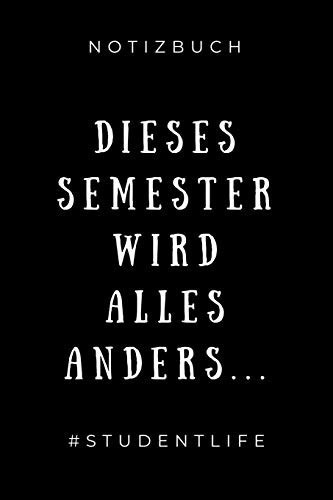 Notizbuch Dieses Semester Wird Alles Anders... #studentlife A5 52 WOCHEN KALENDER Zum Dualen Studium - Notizbuch Für Duale Studenten - Witziger Spruch Zum Abitur - Studienbeginn - Erstes Semester - Pruefung - Geburtstag
