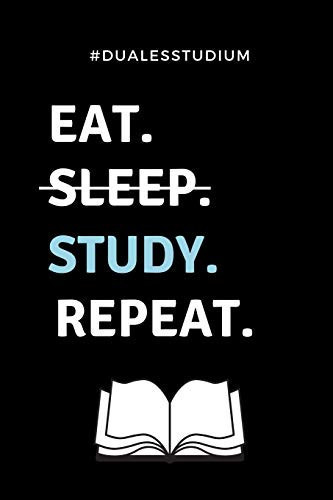 #dualesstudium Eat. Sleep. Study. Repeat. A5 52 WOCHEN KALENDER Zum Dualen Studium - Notizbuch Für Duale Studenten - Witziger Spruch Zum Abitur - Studienbeginn - Erstes Semester - Pruefung - Geburtstag