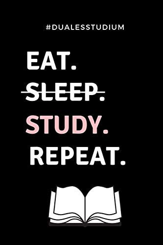 #dualesstudium Eat. Sleep. Study. Repeat. A5 Geschenkbuch LINIERT Zum Studium - Notizbuch Für Duale Studenten - Witziger Spruch Zum Abitur - Studienbeginn - Erstes Semester - Pruefung - Geburtstag