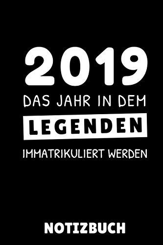 2019 Das Jahr in Dem Legenden Immatrikuliert Werden A5 TAGEBUCH Zum Studium Anfang- Notizbuch Für Studenten - Witziger Spruch Zum Abitur - Studienbeginn - Erstes Semester - Pruefung - Geburtstag