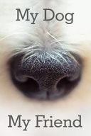 My Dog My Friend: A Ruled Diary for Dog Lovers and Pet Owners. Blank Notebook with Lined Pages for Those Who Love Dogs