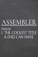 Assembler (noun) 1. the Coolest Title a Dad Can Have Assembler Dot Grid Notebook, Planner Or Journal - 110 Dotted Pages - Office Equipment, Supplies - Funny Assembler Gift Idea for Christmas Or Birthday