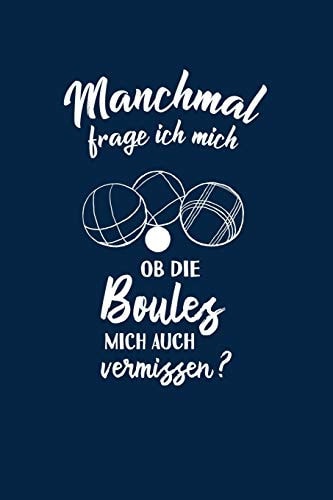 Petanque Ob Die Boules Mich Vermissen?: Notizbuch / Notizheft Für Boulespieler-in Petanquespieler-in Boule Boccia A5 (6x9in) Dotted Punktraster
