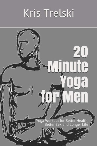 20 Minute Yoga for Men Yoga Workout for Better Health, Better Sex and Longer Life