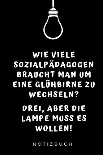 Wie Viele Sozialpädagogen Braucht Man Um Eine Glühbirne Zu Wechseln? A5 Geschenkbuch LINIERT Zum Lehramt Studium - Notizbuch Für Pädagogik Studenten - Witziger Spruch Zum Abitur - Studienbeginn - Erstes Semester