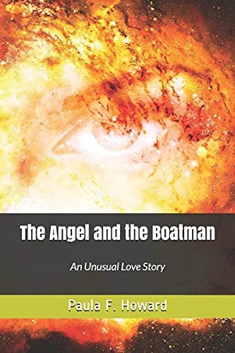 The Angel and the Boatman An Unusual Love Story, But Then, in the Face of Death, Anything Is Possible