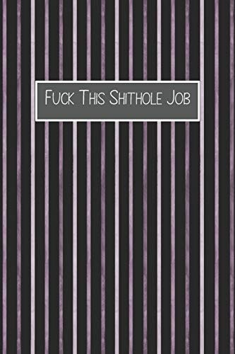 Fuck This Shithole Job Funny Journals for Coworkers to Write In