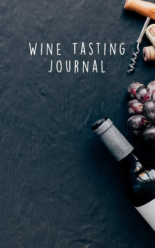 Wine Tasting Journal A Wine Tasting Companion to Collect 50 Wine Experiences