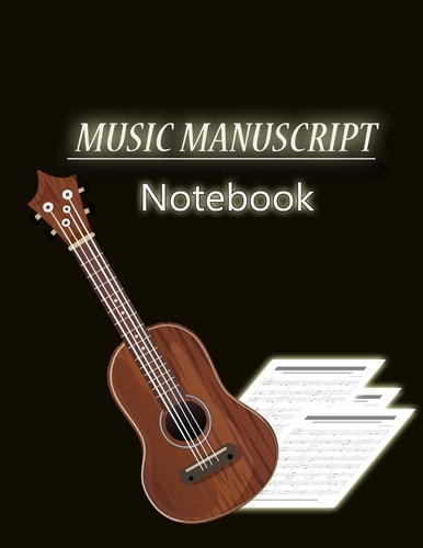 Music Manuscript Notebook Blank Sheet Music, Staff Paper, Notebook for Musicians, Music Composing, Songwriting, to Write In, 100 Pages 8. 5 X11