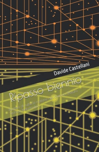 Ripasso Biennio per Istituti Tecnici Industriali Realizzato Da Davide Castellani