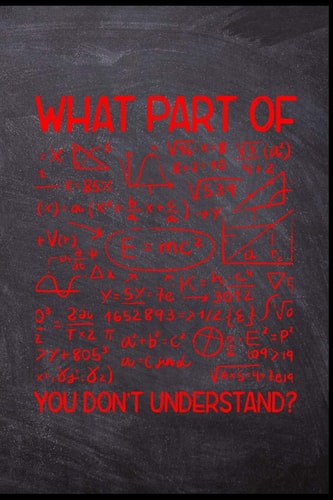 What Part of You Don ́t Understand? Mathematiklehrer Lehrkraft Schule Studium Schüler Mathe Ausbildung Pädagoge Geschenk (6"x9") Liniertes Notizbuch Zum Reinschreiben