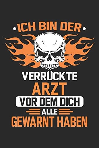 Ich Bin Der Verrückte Arzt Vor Dem Dich Alle Gewarnt Haben Notizbuch, Geburtstag Geschenk Buch, Notizblock, 110 Seiten, Verwendung Auch Als Dekoration in Form Eines Schild Bzw. Poster Möglich