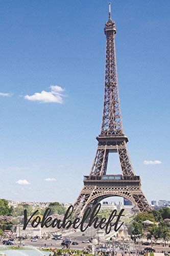 Vokabelheft DIN A5 2 Spalten Liniert Schulheft Mit Eiffelturm Paris Frankreich in DIN A5 Format Mit 70 Seiten Fuer Vokabeln und Fremdsprachen ( Englisch, Franzoesisch, Italenisch Latein Etc. )