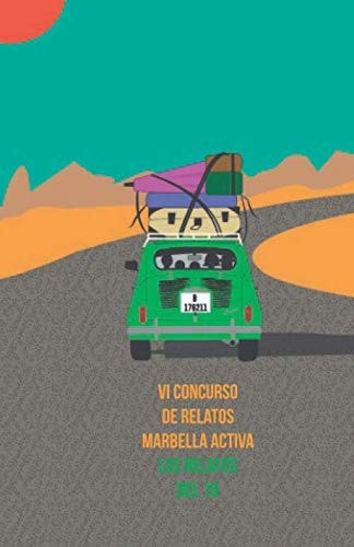 LOS RELATOS DEL 19: VI CONCURSO DE RELATOS MARBELLA ACTIVA (Spanish Edition)