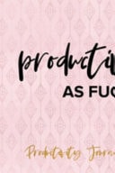Productive As Fuck Productivity Planner Notebook Journal Composition Blank Lined Diary Notepad 120 Pages Paperback Diamond