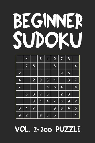 Beginner Sudoku Vol. 2 200 Puzzle Puzzle Book, Hard,9x9, 2 Puzzles Per Page