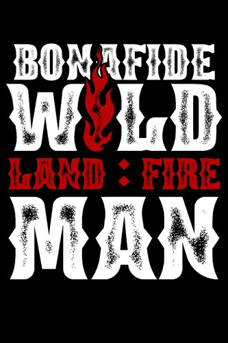 Bonafide Wildland Fireman Wildland Firefighter and Smoke Jumper Notebook Or Journal