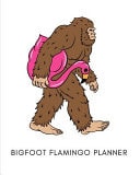 Bigfoot Flamingo Planner Awesome Flamingo Planner for Planning Your Days Weeks and Months