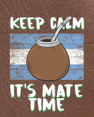 Keep Calm It's Mate Time Planner for Yerba Mate Tea Lovers
