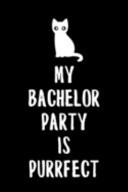 My Bachelor Party Is Puurfect 6x9" Lined Notebook/Journal For Bachelor Party Memories And Keepsake Journaling Wedding, Groom And Bachelor Party Planning Gift Idea For Pet Owner, Groom, Groomsmen And Best Man That Love Cat Puns And Cats