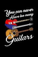 You Can Never Have Too Many Guitars Sheet Music Notebook, Blank Manuscript Paper for Songwriters and Musicians (120 Pages, 6 X 9 )