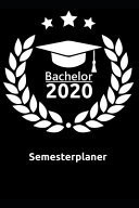 Bachelor 2020 Semesterplaner Cooler Organizer (6x9") Für Den Abschluss Deines Studiums. Juli 2019 - Ende 2020.