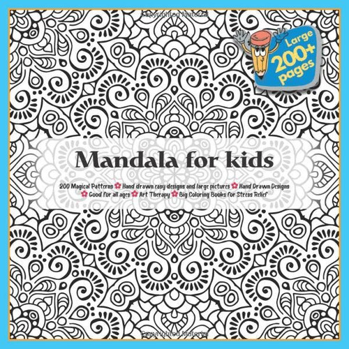 Mandala for kids 200 Magical Patterns - Hand drawn easy designs and large pictures - Hand Drawn Designs - Good for all ages - Art Therapy - Big Coloring Books for Stress Relief