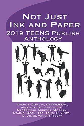 Not Just Ink and Paper 2019 Teens Publish Anthology