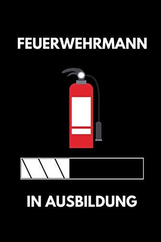 Feuerwehrmann in Ausbildung A5 Notizbuch 52 WOCHEN KALENDER Geschenk Zur Ausbildung - Für Sohn Tochter Neffe Nichte Freund Freundin - Für Auszubildende Azubi Azubine - Lustiger Spruch