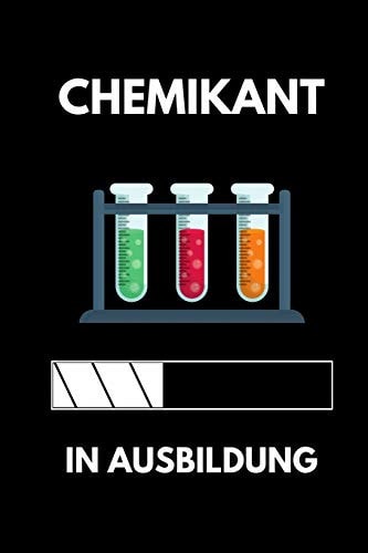 Chemikant in Ausbildung A5 Notizbuch LINIERT Geschenk Zur Ausbildung - Für Sohn Tochter Neffe Nichte Freund Freundin - Für Auszubildende Azubi Azubine - Lustiger Spruch