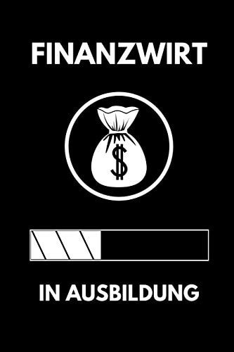 Finanzwirt in Ausbildung A5 Notizbuch 52 WOCHEN KALENDER Geschenk Zur Ausbildung - Für Sohn Tochter Neffe Nichte Freund Freundin - Für Auszubildende Azubi Azubine - Lustiger Spruch