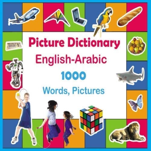 Picture Dictionary English-Arabic: 1000 Words, Pictures for Kids
