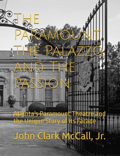 The Paramount, the Palazzo, and the Passion Atlanta's Paramount Theatre and the Unique Story of Its Facade