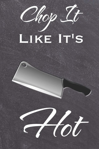 Chop It Like It's Hot Funny Cute Recipe Workbook / Journal / Diary . Keeps These Family Recipe Secrets All in One Book
