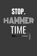 Stop. Hammer Time BEST FREAKIN' CARPENTER EVER a Book to Keep Track of Carpentry and Wood Working Projects with a Blank Place to Sketch with Graph Paper Along with Template to Keep Track of Materials and Cost