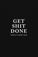 Get Shit Done Weekly Planner 2020 Motivational Quote - 6x9 in - 2020 Calendar Organizer with Bonus Dotted Grid Pages + Inspirational Quotes + To-Do Lists