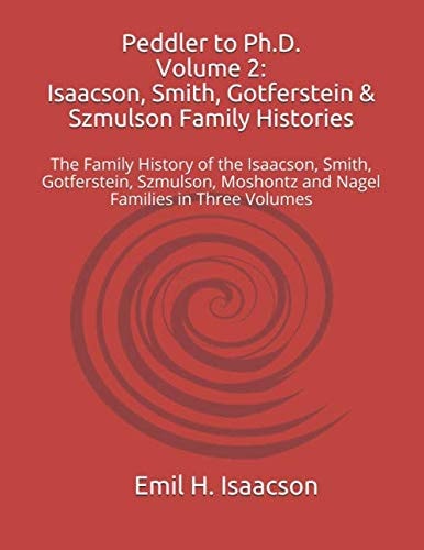 Peddler to PhD: Isaacson, Smith, Gotferstein and Szmulson family histories