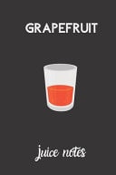 Grapefruit Juice Notes Small Lined Grapefruit Notebook / Travel Journal to Write in (6'' X 9'') 120 Pages