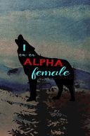 I Am an Alpha Female Wolf Journal Composition Blank Lined Diary Notepad 120 Pages Paperback