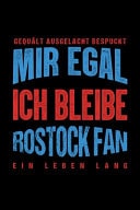 Gequält Ausgelacht Bespuckt Mir Egal Ich Bleibe Rostock Fan Ein Leben Lang Fußball Soccer Fußballfeld Fußballspiel Fangemeinde Schiri Fussball Geschenk (6"x9") Liniertes Notizbuch Zum Reinschreiben