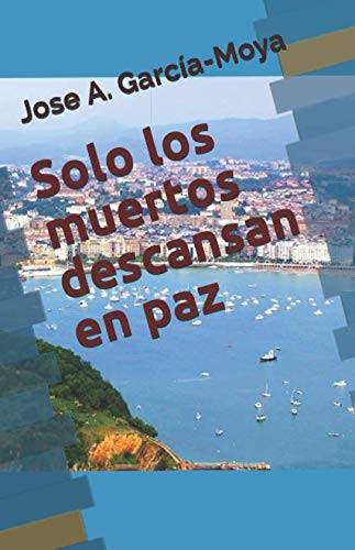 Solo Los Muertos Descansan en Paz