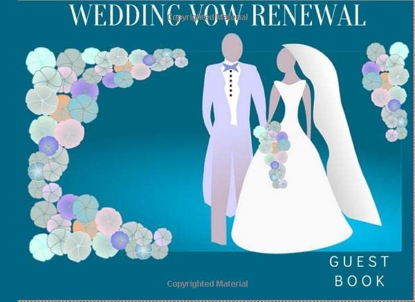 Wedding Vow Renewal Guest Book: Wedding Anniversary Present| Vow Renewal Gift|Memory Record Book|Perfect For Visitors To Sign In (Gag Gift)