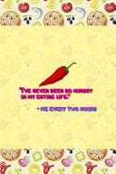 I've Never Been So Hungry in My Entire Life. - Me Every Two Hours Horror Notebook Journal Composition Blank Lined Diary Notepad 120 Pages Paperback Pink Pizza
