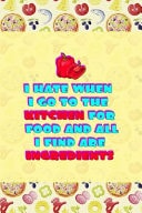 I Hate When I Go to the Kitchen for Food and All I Find Are Ingredients Horror Notebook Journal Composition Blank Lined Diary Notepad 120 Pages Paperback Pink Pizza