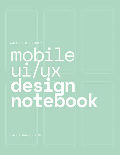 Mobile UI/UX Design Notebook (Seafoam Green) User Interface & User Experience Design Sketchbook for App Designers and Developers - 8. 5 X 11 / 120 Pages / Dot Grid