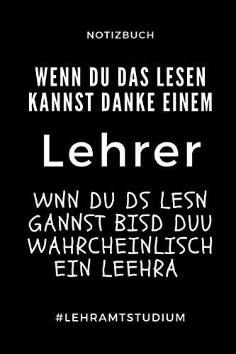 Notizbuch Wenn Du Das Lesen Kannst Danke Einem Lehrer Wnn Du DS A5 Studienplaner Zum Lehramt Studium - Semesterplaner - Notizbuch Für Pädagogik Studenten - Witziger Spruch Zum Abitur - Studienbeginn - Erstes Semester
