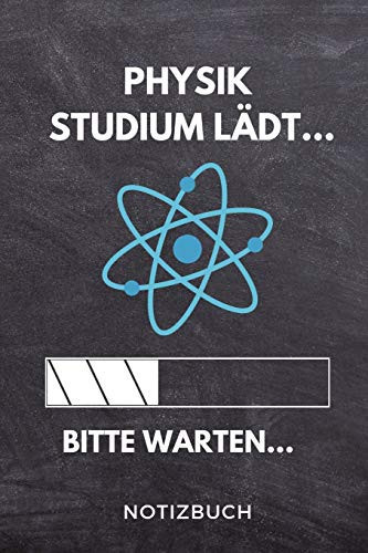 Physik Studium Lädt... Bitte Warten... Notizbuch A 5 Studienplaner Für Zukünftige Studenten - Cooler Spruch Fürs Studium und Uni - Semesterplaner - Geburtstagsgeschenk - Zur Erfolgreichen Prüfung - Klausurenphase